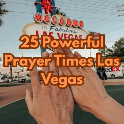 25 Powerful Prayer Times Las Vegas