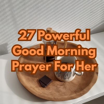 27 Powerful Good Morning Prayer For Her