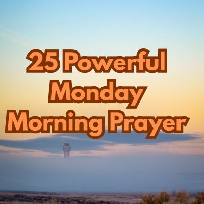 25 Powerful Monday Morning Prayer