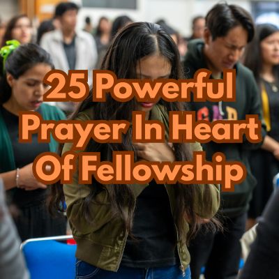 25 Powerful Prayer In Heart Of Fellowship