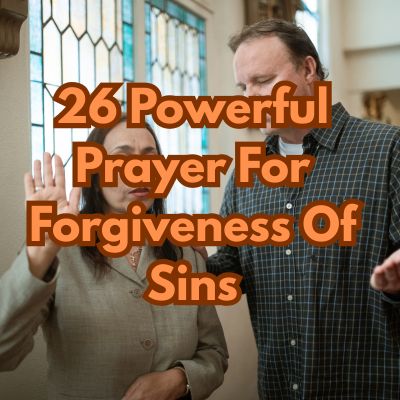 26 Powerful Prayer For Forgiveness Of Sins