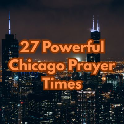 27 Powerful Chicago Prayer Times