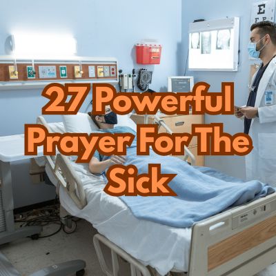 27 Powerful Prayer For The Sick