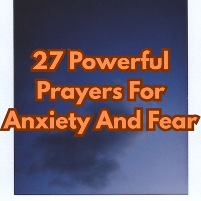 27 Powerful Prayers For Anxiety And Fear
