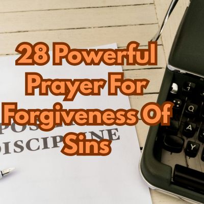 28 Powerful Prayer For Forgiveness Of Sins