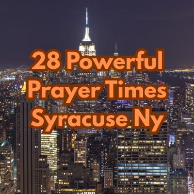28 Powerful Prayer Times Syracuse Ny