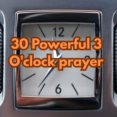 30 Powerful 3 O'clock prayer