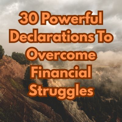 30 Powerful Declarations To Overcome Financial Struggles