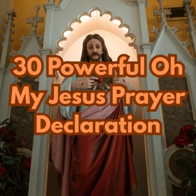 30 Powerful Oh My Jesus Prayer Declaration