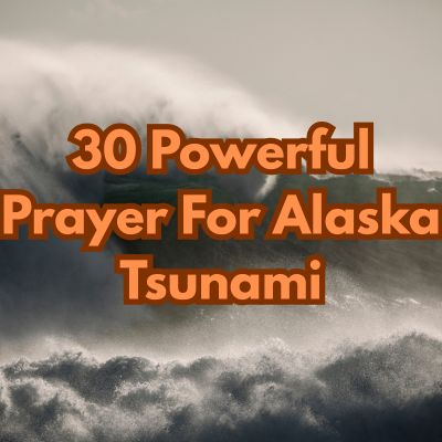 30 Powerful Prayer For Alaska Tsunami