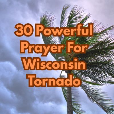 30 Powerful Prayer For Wisconsin Tornado