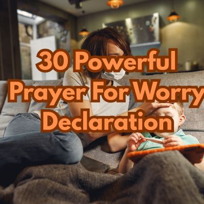 30 Powerful Prayer For Worry Declaration