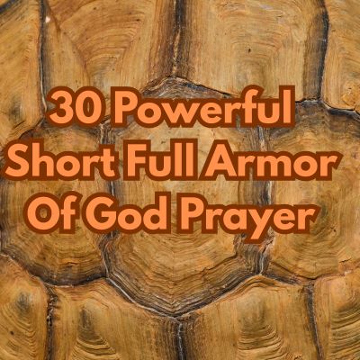 30 Powerful Short Full Armor Of God Prayer