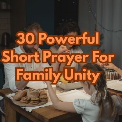 30 Powerful Short Prayer For Family Unity