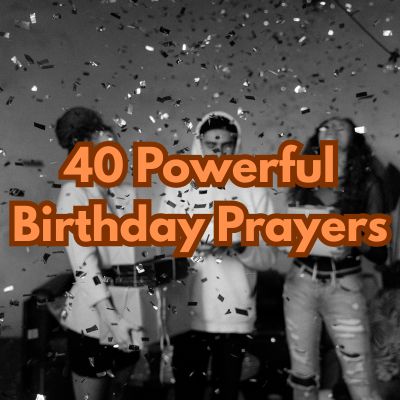 40 Powerful Birthday Prayers