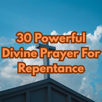 30 Powerful Divine Prayer For Repentance