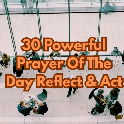 30 Powerful Prayer Of The Day Reflect & Act